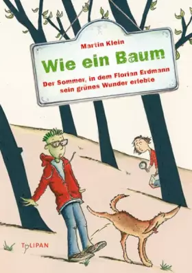 Couverture du produit · Wie ein Baum: Der Sommer, in dem Florian Erdmann sein grünes Wunder erlebte (Kinderroman)