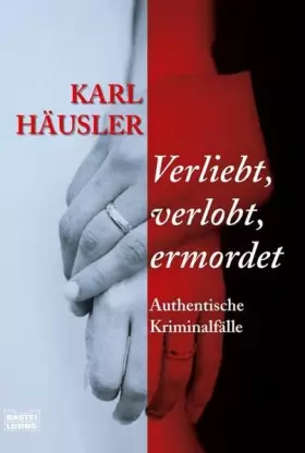 Couverture du produit · Verliebt, verlobt, ermordet: Authentische Kriminalfälle (Sachbuch. Bastei Lübbe Taschenbücher)