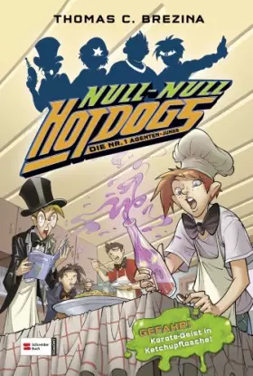 Couverture du produit · Hot Dogs - Die Nr. 1 Agenten-Jungs, Band 09: GEFAHR! Karate-Geist in Ketchupflasche!