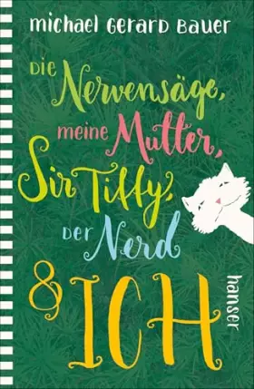 Couverture du produit · Die Nervensäge, meine Mutter, Sir Tiffy, der Nerd & ich