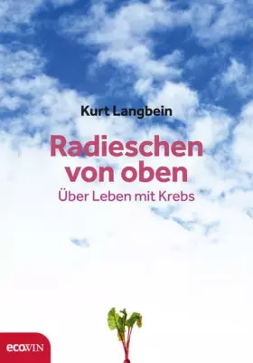 Couverture du produit · Radieschen von oben: Über Leben mit Krebs