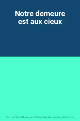 Couverture du produit · Notre demeure est aux cieux