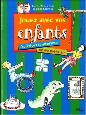 Jouez avec vos enfants -  Claire Lhermey et  Josette Vinas y Roca
