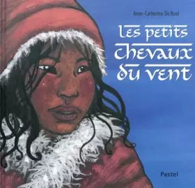 Les petits chevaux du vent -  Anne-Catherine De Boel