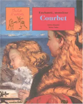Enchanté, monsieur Courbet -  Sylvie Girardet et  Nestor Salas