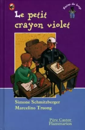 Le Petit Crayon violet -  Simone Schmitzberger et  Marcelino Truong