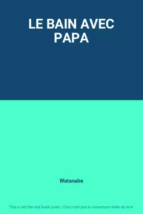 Couverture du produit · LE BAIN AVEC PAPA