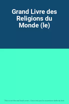 Couverture du produit · Grand Livre des Religions du Monde (le)