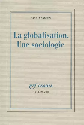 La globalisation. Une sociologie - Saskia Sassen et Pierre Guglielmina