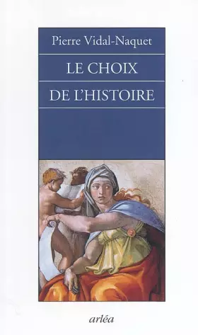 Couverture du produit · Le Choix de l'histoire : Pourquoi et comment je suis devenu historien