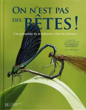Couverture du produit · On n'est pas des bêtes ! : L'encyclopédie de la séduction chez les animaux (1CD audio)