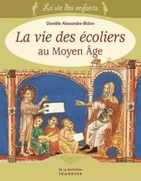 Couverture du produit · La vie des écoliers au Moyen Age
