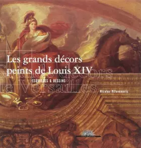 Couverture du produit · Les grands décors peints de Louis Xiv - Esquisses et dessins