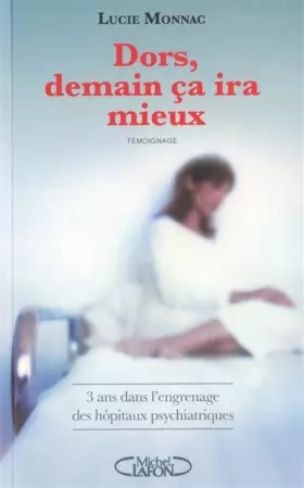 Couverture du produit · Dors, demain ça ira mieux. 3 ans dans l'engrenage des hôpitaux psychiatriques