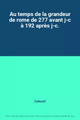 Couverture du produit · Au temps de la grandeur de rome de 277 avant j-c à 192 après j-c.