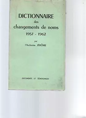 Couverture du produit · DICTIONNAIRE DES CHANGEMENTS DE NOMS 1957-1962