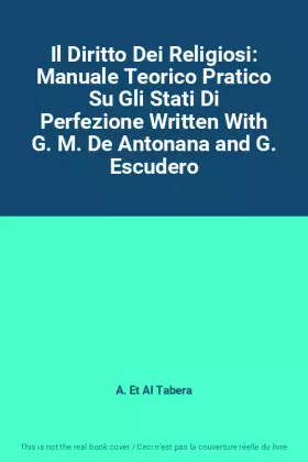 Couverture du produit · Il Diritto Dei Religiosi: Manuale Teorico Pratico Su Gli Stati Di Perfezione Written With G. M. De Antonana and G. Escudero