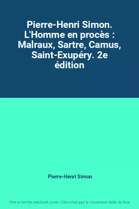 Couverture du produit · Pierre-Henri Simon. L'Homme en procès : Malraux, Sartre, Camus, Saint-Exupéry. 2e édition