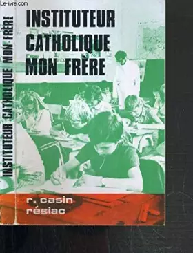 Couverture du produit · INSTITUTEUR CATHOLIQUE MON FRERE