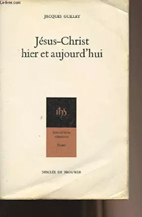 Couverture du produit · Jésus-Christ hier et aujourd'hui