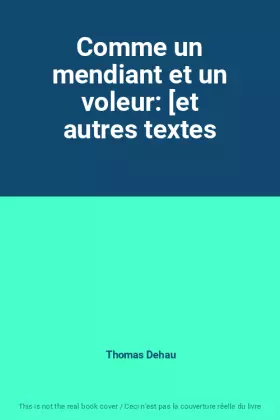 Couverture du produit · Comme un mendiant et un voleur: [et autres textes