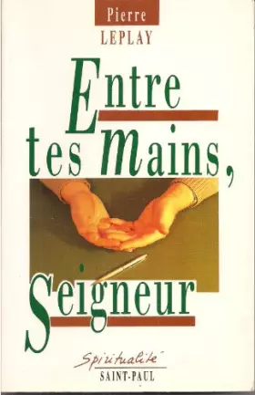 Couverture du produit · "Entre tes mains, Seigneur": Pour une spiritualité de l'instrument