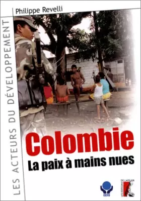 Couverture du produit · Colombie : la paix à mains nues