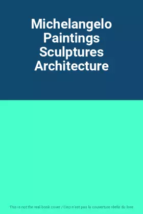 Couverture du produit · Michelangelo Paintings Sculptures Architecture