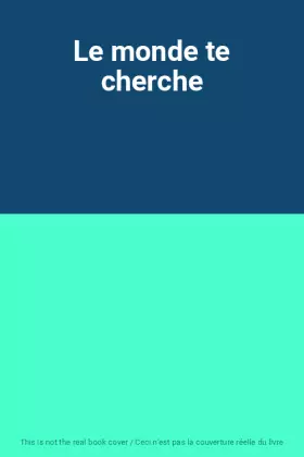 Couverture du produit · Le monde te cherche