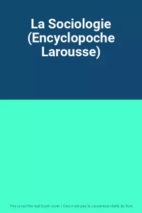 Couverture du produit · La Sociologie (Encyclopoche Larousse)