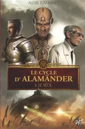 Couverture du produit · Le cycle d'Alamänder, Tome 3 : Le Xéol