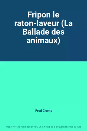Couverture du produit · Fripon le raton-laveur (La Ballade des animaux)