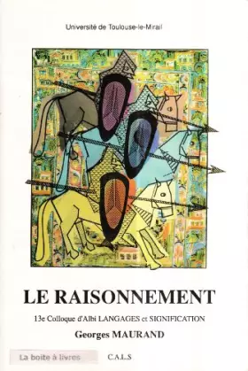 Couverture du produit · Le Raisonnement, 13ème Colloque D'Albi "Langages et Signification"
