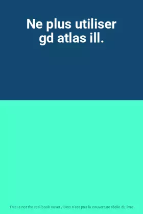 Couverture du produit · Ne plus utiliser gd atlas ill.