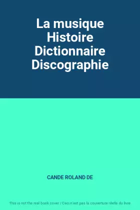 Couverture du produit · La musique Histoire Dictionnaire Discographie