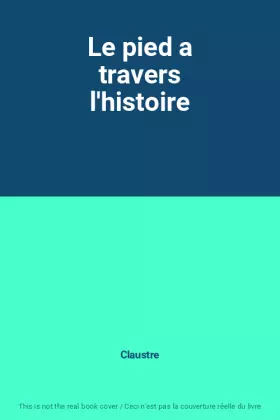 Couverture du produit · Le pied a travers l'histoire