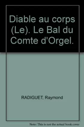 Couverture du produit · Le diable au corps Le bal du comte d'Orgel (La bibliothèque des chefs-d'oeuvre)