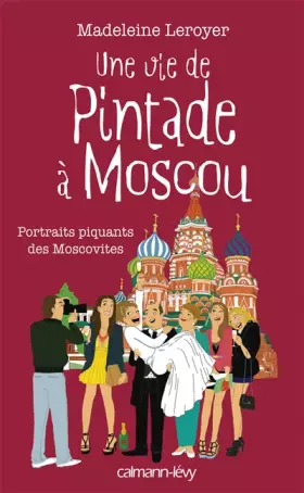 Couverture du produit · Une vie de pintade à Moscou: Portrait piquants des Moscovites