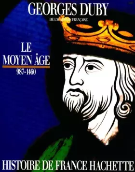 Couverture du produit · Histoire de France : Le Moyen Âge, 987-1460