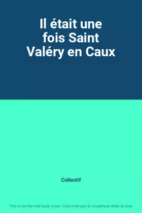 Couverture du produit · Il était une fois Saint Valéry en Caux