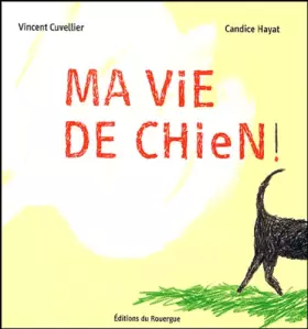 Couverture du produit · Ma vie de chien !