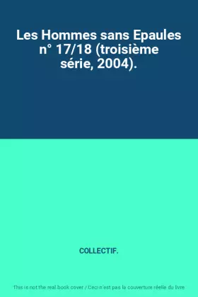 Couverture du produit · Les Hommes sans Epaules n° 17/18 (troisième série, 2004).