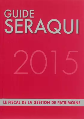 Couverture du produit · Guide Séraqui 2015: Le fiscal de la gestion de patrimoine