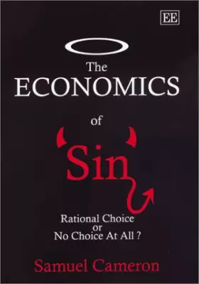 Couverture du produit · The Economics of Sin: Rational Choice or No Choice at All?