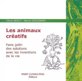 Couverture du produit · Les animaux créatifs: Faire jaillir des solutions avec les inventions de la vie
