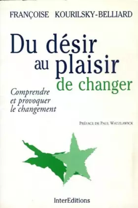 Couverture du produit · Du désir au plaisir de changer : Comprendre et provoquer le changement