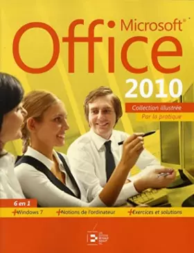 Couverture du produit · Microsoft Office 2010. 6 en 1. Par la pratique + windows 7. + Notions de l'ordinateur. + Exercices et solutions