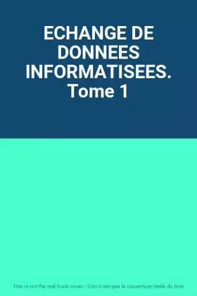 Couverture du produit · ECHANGE DE DONNEES INFORMATISEES. Tome 1