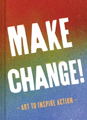 Couverture du produit · Make Change!: Art to Inspire Action (Inspirational Books for Women and Men, Empowerment Books, Books for Inspiration)