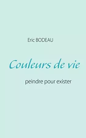 Couverture du produit · Couleurs de vie: Peindre pour exister